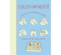 Milena Michiko Flasar I Called Him Necktie (Tascabile)