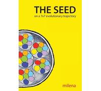 Milena The SEED on a 7x7 Evolutionary Trajectory (Tascabile)