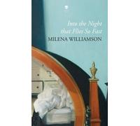 Milena Williamson Into the Night that Flies So Fast (Copertina rigida)
