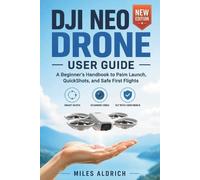 Miles Aldrich DJI Neo Drone User Guide (Tascabile)