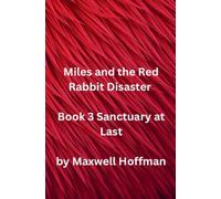 Miles and the Red Rabbit Disaster Book 3 Sanctuary at Last