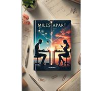 Miles Apart - A Journey is Marked by Undeniable Chemistry, and Personal Growth: Enter a World of Business and Undeniable Attraction