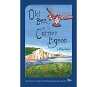 Miles Bavin Old Ben and the Carrier Pigeon (Tascabile)
