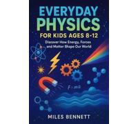 Miles Bennett Everyday Physics for Kids Ages 8-12 (Tascabile)