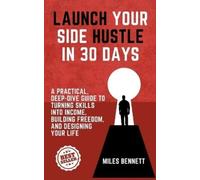 Miles Bennett Launch Your Side Hustle in 30 Days (Tascabile)