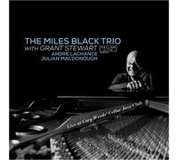 Black, Miles & Grant Stewart - Live At Cory Weeds' Cellar Jazz Club