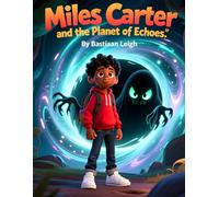 Miles Carter and the Planet of Echoes: The Shadow Chase Through the Glowing Worlds