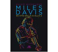 Miles Davis. 65 vite dalla A alla Z