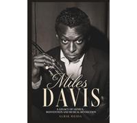 Miles Davis: A Legacy of Genius, Reinvention and Musical Revolution