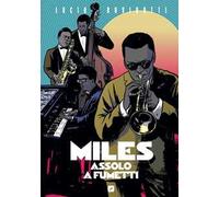 Miles Davis. Assolo a fumetti. Ediz. anniversario