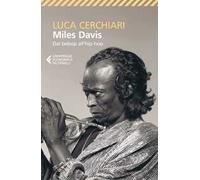 Miles Davis. Dal bebop all'hip-hop