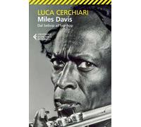 Miles Davis. Dal bebop all'hip-hop