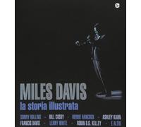 Miles Davis. La storia illustrata. Ediz. illustrata
