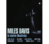Miles Davis. La storia illustrata. Ediz. illustrata - Dregni M. (cur.)