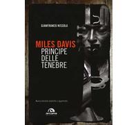 Miles Davis. Principe delle tenebre. Nuova ediz.