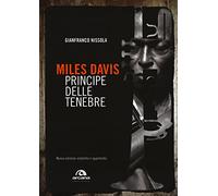 Miles Davis. Principe delle tenebre. Nuova ediz.