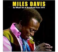7104024 Audio Cd Miles Davis - So What? It's A Broadcast From 1971