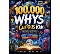 Miles Everstone 100,000 Whys for Curious Kids (Tascabile)