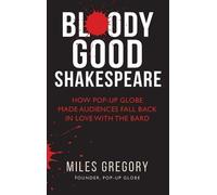 Bloody Good Shakespeare: How Pop-up Globe made audiences fall back in love with the Bard