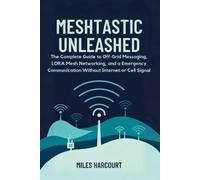 Miles Harcourt Meshtastic Unleashed (Tascabile)