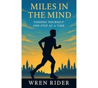 Miles in the Mind: Finding Yourself One Step at a Time