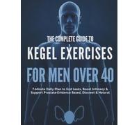 Miles K Henson The Complete Guide to Kegel Exercises for Men Over 40 (Tascabile)