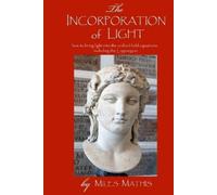Miles Mathis The Incorporation of Light (Tascabile)
