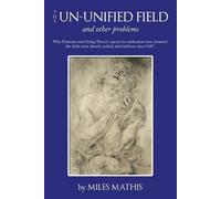 Miles Mathis The Un-unified Field (Tascabile)