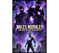 Miles Morales: The Rise of the Architects, Vol. 1