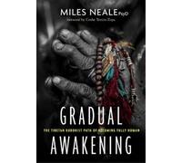 Gradual Awakening: The Tibetan Buddhist Path of Becoming Fully Human