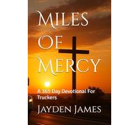 Miles Of Mercy: A 365 Day Devotional For Truckers