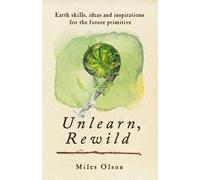 Miles Olson Unlearn, Rewild (Tascabile)