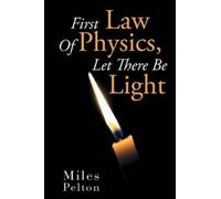 Miles Pelton First Law of Physics, Let There Be Light (Tascabile)
