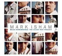 Miles Remembered: The Silent Way Project by Mark Isham