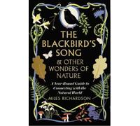 The Blackbird's Song & Other Wonders of Nature: A year-round guide to connecting with the natural world
