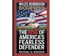 MILES ROBINSON BIOGRAPHY: The Rise of America’s Fearless Defender