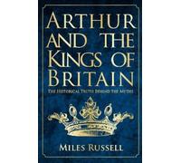Miles Russell Arthur and the Kings of Britain (Tascabile)