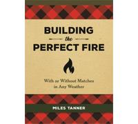 Miles Tanner Building the Perfect Fire (Copertina rigida)