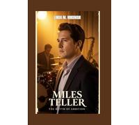 MILES TELLER: THE RHYTHM OF AMBITION