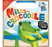 Miles the Crocodile Plays the Colors of Jazz