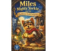 Miles the Mighty Yorkie and the Clocktower Cat Conspiracy