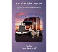 Miles To Go Before I Trust You: Eighteen Wheels and Dark Deals- Book 1