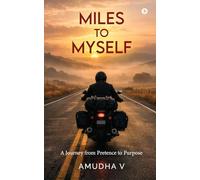 Miles to Myself: A Journey from Pretence to Purpose