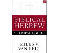 Biblical Hebrew: A Compact Guide: Second Edition by Van Pelt, Miles V.