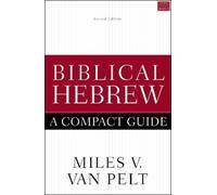 Biblical Hebrew: A Compact Guide: Second Edition by Van Pelt, Miles V.