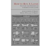 Miles William O'Brien John Joseph O'Brien How to Run a Lathe (Copertina rigida)