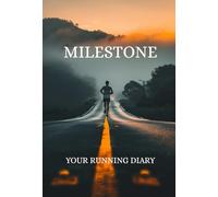 Milestone - Your running diary: 52 weeks of motivation, progress & personal bests: set goals, track training, celebrate success - for beginners & marathon runners