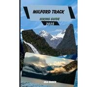 MILFORD TRACK HIKING GUIDE 2025