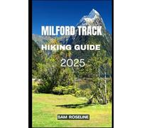 MILFORD TRACK HIKING GUIDE 2025