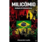 MILICÔMIO: Autópsia do bolsonarismo